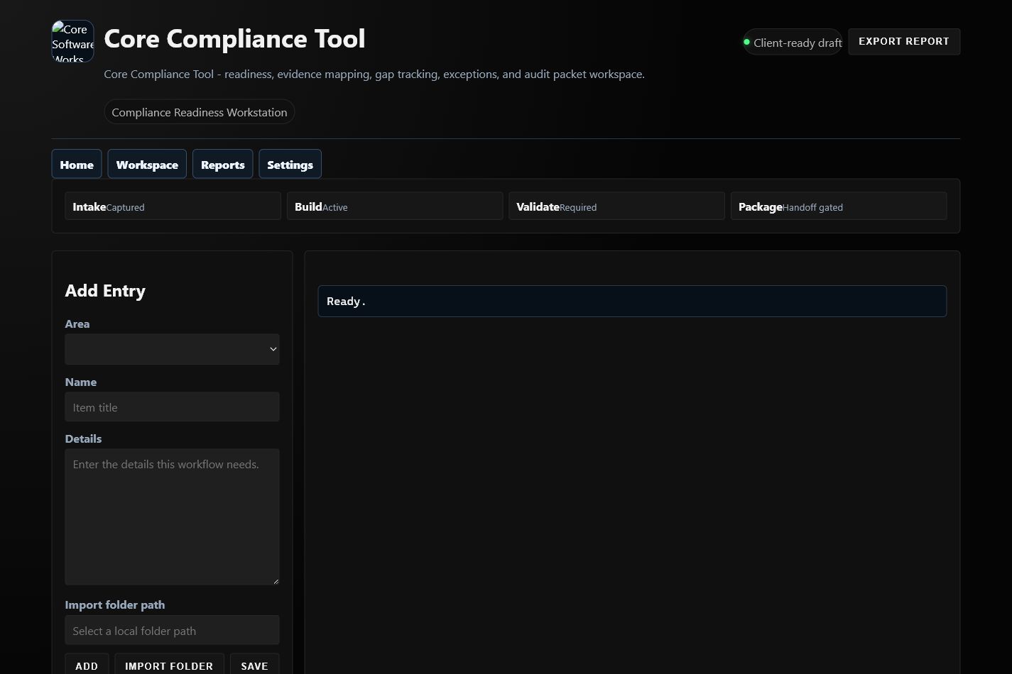 Core Compliance Tool readiness workstation with workspace, reports, settings, and evidence entry controls.